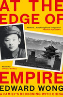 At the Edge of Empire : A Family's Reckoning with China: FINALIST FOR THE ORWELL PRIZE 2025-9781788162654