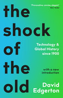 The Shock Of The Old : Technology and Global History since 1900-9781788163088