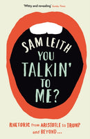 You Talkin' To Me? : Rhetoric from Aristotle to Trump and Beyond ...-9781788163187