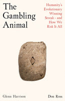 The Gambling Animal : Humanity's Evolutionary Winning Streak - and How We Risk It All-9781788163620