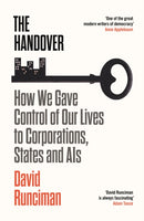 The Handover : How We Gave Control of Our Lives to Corporations, States and AIs-9781788163682
