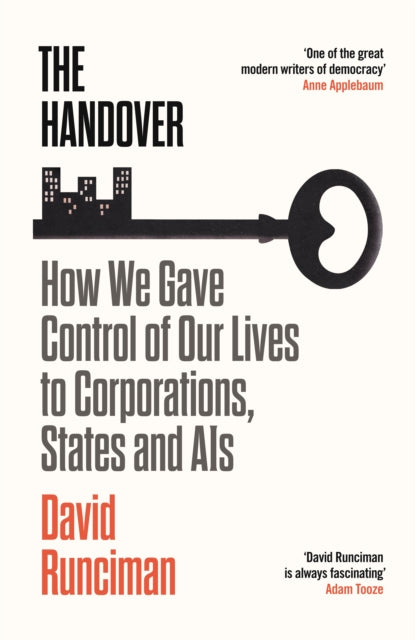 The Handover : How We Gave Control of Our Lives to Corporations, States and AIs-9781788163682