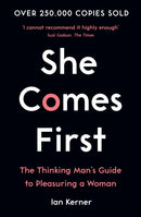 She Comes First : The Thinking Man's Guide to Pleasuring a Woman-9781788164030