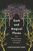 Dark and Magical Places : The Neuroscience of How We Navigate-9781788164405