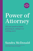 Power of Attorney:  The One-Stop Guide : All you need to know: granting it, using it or relying on it-9781788164634
