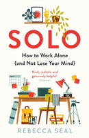 Solo : How to Work Alone (and Not Lose Your Mind)-9781788164863
