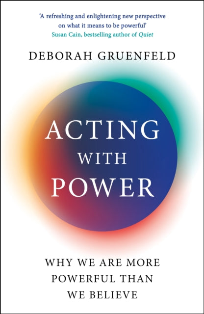 Acting with Power : Why We Are More Powerful than We Believe-9781788164955