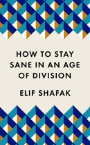 How to Stay Sane in an Age of Division : The powerful, pocket-sized manifesto-9781788165723