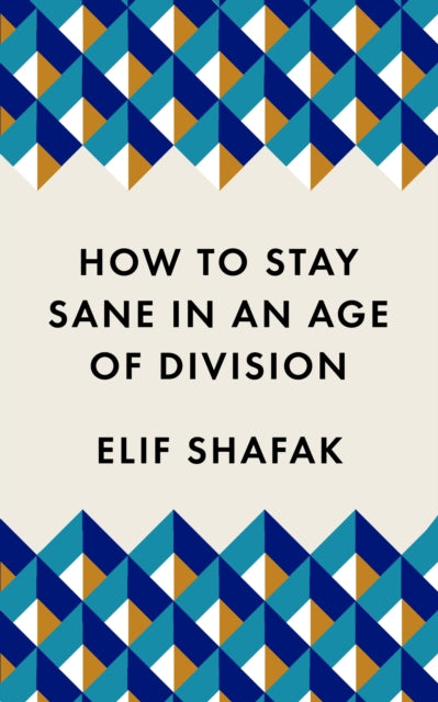 How to Stay Sane in an Age of Division : The powerful, pocket-sized manifesto-9781788165723