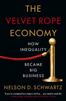 The Velvet Rope Economy : How Inequality Became Big Business-9781788166003