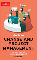 The Economist Guide To Change And Project Management : Getting it right and achieving lasting benefit-9781788166034