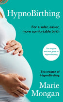 HypnoBirthing : For a safer, easier, more comfortable birth-9781788166225