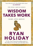 Wisdom Takes Work : THE INSTANT NEW YORK TIMES BESTSELLER from the author of THE DAILY STOIC-9781788166294