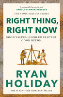 Right Thing, Right Now : Timeless Stoic values from the multimillion-selling author of THE DAILY STOIC-9781788166324