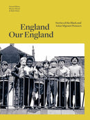 England Our England : Stories of the Black and Asian Migrant Pioneers-9781788167963
