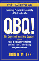 QBQ! : The Question Behind the Question: Practicing Personal Accountability at Work and in Life-9781788169035
