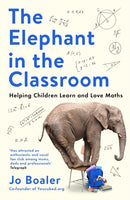 The Elephant in the Classroom : Helping Children Learn and Love Maths-9781788169349