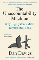 The Unaccountability Machine : Why Big Systems Make Terrible Decisions-9781788169554