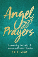 Angel Prayers : Harnessing the Help of Heaven to Create Miracles-9781788170239