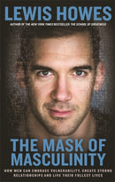 The Mask of Masculinity : How Men Can Embrace Vulnerability, Create Strong Relationships and Live Their Fullest Lives-9781788171274