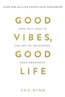 Good Vibes, Good Life : How Self-Love Is the Key to Unlocking Your Greatness: OVER 2 MILLION COPIES SOLD-9781788171823