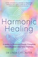 Harmonic Healing : 6 Weeks to Restored Energy, Complete Detoxification and Total Wellness-9781788172011