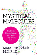 Mystical Molecules : Heal from Illness, Trauma and Tragedy Using Medical Intuition-9781788172110
