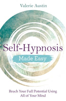 Self-Hypnosis Made Easy : Reach Your Full Potential Using All of Your Mind-9781788172462
