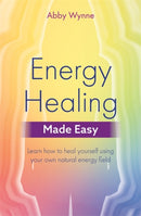 Energy Healing Made Easy : Learn how to heal yourself using your own natural energy field-9781788172547