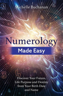 Numerology Made Easy : Discover Your Future, Life Purpose and Destiny from Your Birth Date and Name-9781788172585