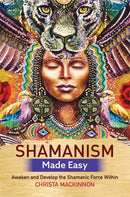 Shamanism Made Easy : Awaken and Develop the Shamanic Force Within-9781788172639