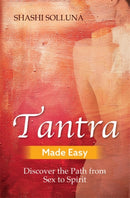 Tantra Made Easy : Discover the Path from Sex to Spirit-9781788172646