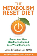 The Metabolism Reset Diet : Repair Your Liver, Stop Storing Fat and Lose Weight Naturally-9781788173155