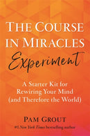 The Course in Miracles Experiment : A Starter Kit for Rewiring Your Mind (and Therefore the World)-9781788173278