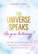 The Universe Speaks, Are You Listening? : 111 High-Vibrational Oracle Messages on Love, Healing, and Existence to Unlock Your Inner Light-9781788173759