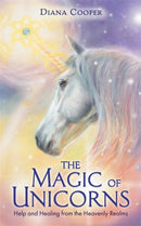 The Magic of Unicorns : Help and Healing from the Heavenly Realms-9781788174176