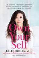 Own Your Self : The Surprising Path beyond Depression, Anxiety and Fatigue to Reclaiming Your Authenticity, Vitality and Freedom-9781788174916