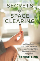 Secrets of Space Clearing : Achieve Inner and Outer Harmony through Energy Work, Decluttering and Feng Shui-9781788174978