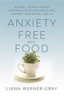 Anxiety-Free with Food : Natural, Science-Backed Strategies to Relieve Stress and Support Your Mental Health-9781788175067
