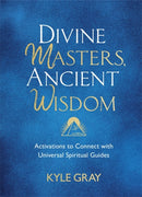 Divine Masters, Ancient Wisdom : Activations to Connect with Universal Spiritual Guides-9781788175159