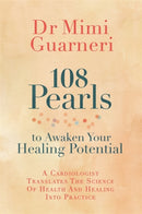 108 Pearls to Awaken Your Healing Potential : A Cardiologist Translates the Science of Health and Healing into Practice-9781788175289