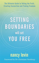 Setting Boundaries Will Set You Free : The Ultimate Guide to Telling the Truth, Creating Connection and Finding Freedom-9781788175319