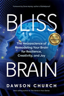 Bliss Brain : The Neuroscience of Remodelling Your Brain for Resilience, Creativity and Joy-9781788175388