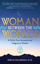 Woman Between the Worlds : A Call to Your Ancestral and Indigenous Wisdom-9781788175678