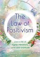 The Law of Positivism : Live a Life of Higher Vibrations, Love and Gratitude-9781788175739