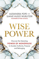Wise Power : Discover the Liberating Power of Menopause to Awaken Authority, Purpose and Belonging-9781788176385