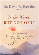 In the World, But Not of It : Transforming Everyday Experience into a Spiritual Path-9781788176866