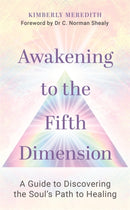 Awakening to the Fifth Dimension : A Guide?to?Discovering?the?Soul's Path?to?Healing-9781788176927