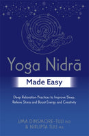 Yoga Nidra Made Easy : Deep Relaxation Practices to Improve Sleep, Relieve Stress and Boost Energy and Creativity-9781788177405
