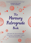 The Mercury Retrograde Book : Secrets for Surviving and Thriving in Astrology's Most Misunderstood Cycle-9781788177658